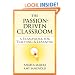 The Passion-Driven Classroom: A Framework for Teaching & Learning
