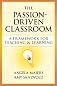 The Passion-Driven Classroom: A Framework for Teaching & Learning