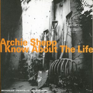 I Know About the Life by Archie Shepp (Audio CD - 2007) - Import