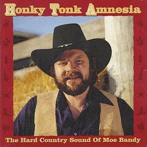 CD-Charts  Music : Honky Tonk Amnesia: The Hard Country Sound of Moe Bandy