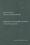 Indigenous Knowledge and Ethics: A Darrell Posey Reader (Studies in Environmental Anthropology)