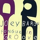 Revue Joey Baron  / Tongue in Groove