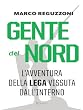 Gente del Nord: L'avventura della Lega vissuta dall'interno (Saggi italiani)