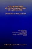 L'�largissement de l'Union europ�enne et la Roumanie : Probl�mes et perspectives