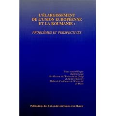 L'�largissement de l'Union europ�enne et la Roumanie : Probl�mes et perspectives