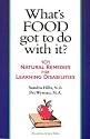 What's Food Got to Do With It?: 101 Natural Remedies for Learning Disabilities
