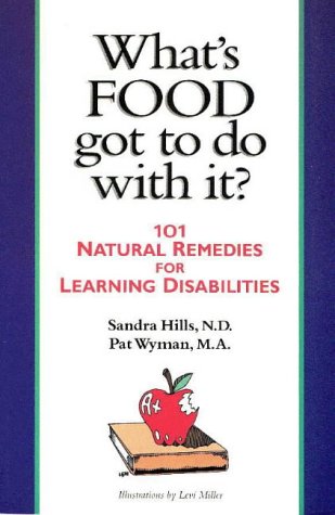 What's Food Got to Do With It?: 101 Natural Remedies for Learning Disabilities under Disabilities in The Books Store