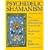 Psychedelic Shamanism: The Cultivation, Preparation and Shamanic Use of Psychotropic Plants