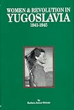Women & Revolution in Yugoslavia 1941-1945 (Women and Modern Revolution Series)