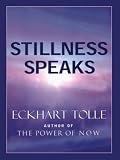 Stillness Speaks Eckhart Tolle