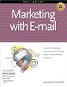 Marketing With E-Mail: A Spam-Free Guide to Increasing Sales, Building Loyalty, and Increasing Awareness