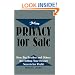 Privacy For Sale: How Big Brother And Others Are Selling Your Private Secrets For Profit