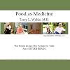 Food As Medicine: The Foods To Eat; The Actions To Take For A BETTER BRAIN (The Wahls Way)