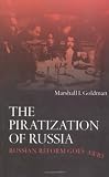 The Piratization of Russia: Russian Reform Goes Awry