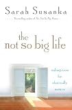 The Not So Big Life: Making Room for What Really Matters