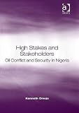 High Stakes and Stakeholders: Oil Conflict and Security in Nigeria