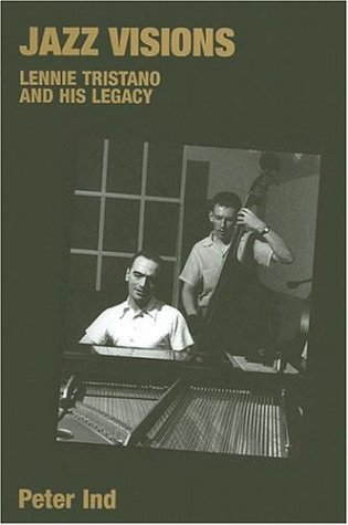Jazz Visions: Lennie Tristano And His Legacy (Popular Music History) (Popular Music History)