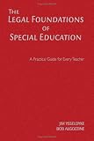 The Legal Foundations of Special Education: A Practical Guide for Every Teacher