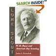 Lone Scout: W. D. Boyce and American Boy Scouting by Janice A. Petterchak