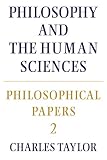 Philosophical Papers: Volume 2, Philosophy and the Human Sciences (Philosophical Papers, Vol 2)