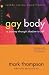 Gay Body: A Journey Through Shadow To Self (Stonewall Inn Editions)