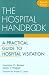 Hospital Handbook: Practical Guide to Hospital Visitation