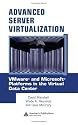 Advanced Server Virtualization: VMware and Microsoft Platforms in the Virtual Data Center