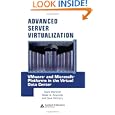 Advanced Server Virtualization: VMware and Microsoft Platforms in the Virtual Data Center