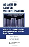Advanced Server Virtualization: VMware and Microsoft Platforms in the Virtual Data Center