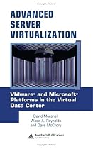 Advanced Server Virtualization: VMware and Microsoft Platforms in the Virtual Data Center