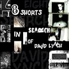 Eight Shorts in Search of David Lynch by Erik Friedlander, Vinny Golia, Johnnie Valentino, Mick Rossi, and Mike Sarin