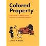 Colored Property: State Policy and White Racial Politics in Suburban America (Historical Studies of Urban America)