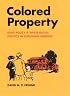 Colored Property: State Policy and White Racial Politics in Suburban America (Historical Studies of Urban America)