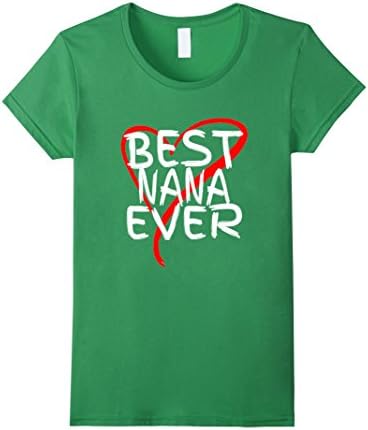Women's Best Nana Ever Cute Mothers Day Gift T-Shirt  Large Grass