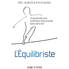L'�quilibriste - Un grand pas vers le bonheur et la r�ussite dans votre vie !