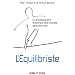 L'�quilibriste - Un grand pas vers le bonheur et la r�ussite dans votre vie !
