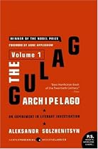 The Gulag Archipelago Volume 1: An Experiment in Literary Investigation (P.S.)