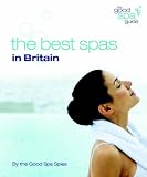 The Good Spa Guide 2009: The Best Spas in Britain
