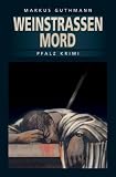 Weinstraßenmord - Vorderpfalzkrimi