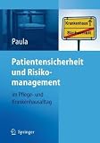 Patientensicherheit und Risikomanagement: im Pflege- und Krankenhausalltag