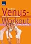 Venus-Workout: Fitness f�r mehr Sch�nheit und Ausstrahlung