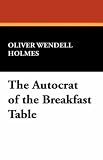 The Autocrat of the Breakfast Table