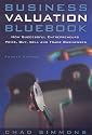 Business Valuation Bluebook, 4th Edition: How Successful Entrepeneurs Price, Buy, Sell and Trade Businesses (Business Valuation Bluebook: How Successful Entrepreneurs)