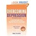 Overcoming Depression: A guide to recovery with a complete self-help programme