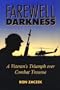 Farewell, Darkness: A Veteran's Triumph Over Combat Trauma