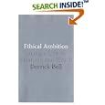 Ethical Ambition: Living a Life of Meaning and Worth by  Derrick Bell