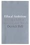 Ethical Ambition: Living a Life of Meaning and Worth Ethical Ambition: Living a Life of Meaning and Worth
