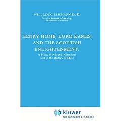 Henry Home, Lord Kames and the Scottish Enlightenment: A Study in National Character and in the History of Ideas (International Archives of the History ... Internationales D'hstoire Des Idees)