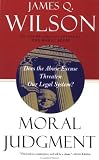 Moral Judgment: Does the Abuse Excuse Threaten Our Legal System?
