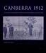 Canberra 1912: Plans and Planners of the Australian Capital Competition